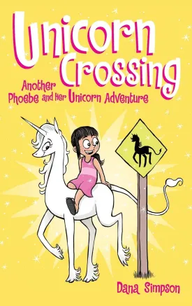 Unicorn Crossing: Another Phoebe and Her Unicorn Adventure Hardcover  December 15, 2016
